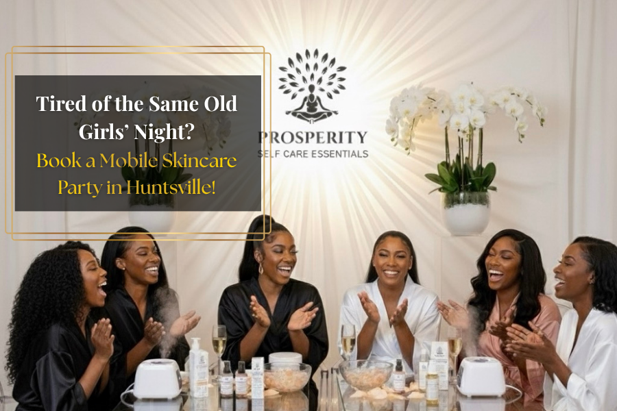 Tired of the Same Old Girls' Night? Book a Mobile Skincare Party in Huntsville!